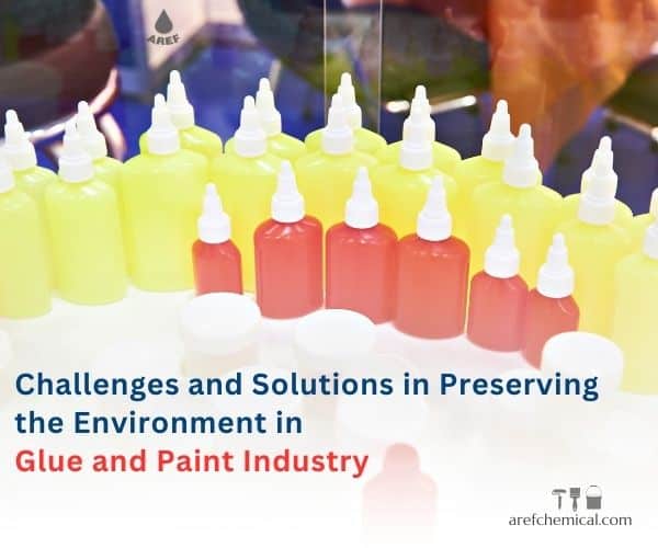 Challenges and Solutions in Preserving the Environment in the Glue and Paint Industry