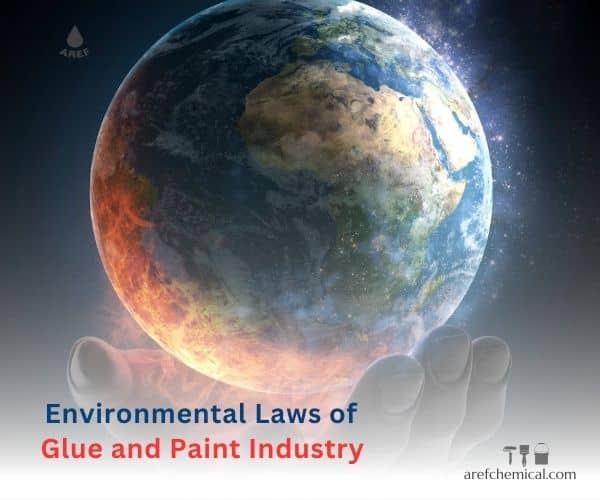 Environmental laws and regulations related to the glue and paint industry in Iran and the world